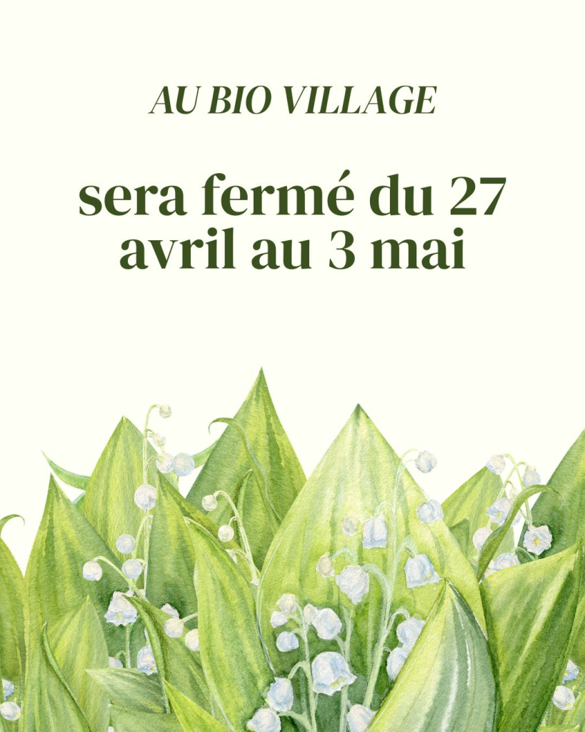 Au Bio Village sera fermé du 27 avril au 3 mai 2026